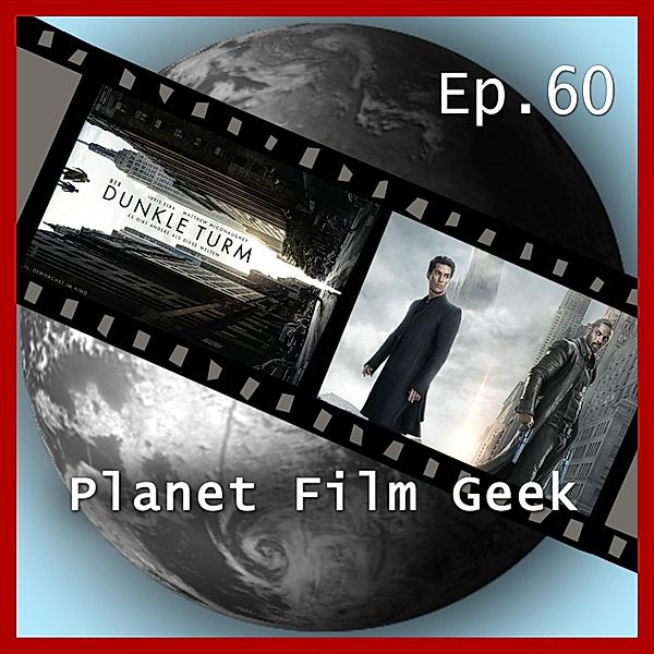 Planet Film Geek, PFG Episode - 60 - Planet Film Geek, PFG Episode 60: Der Dunkle Turm, Johannes Schmidt, Colin Langley