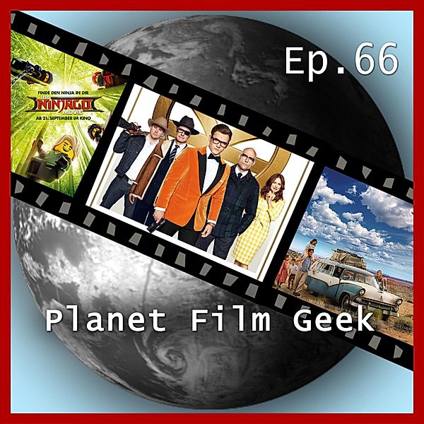 Planet Film Geek, PFG Episode - 66 - Planet Film Geek, PFG Episode 66: Kingsman: The Golden Circle, The LEGO Ninjago Movie, Schloss aus Glas, Johannes Schmidt, Colin Langley