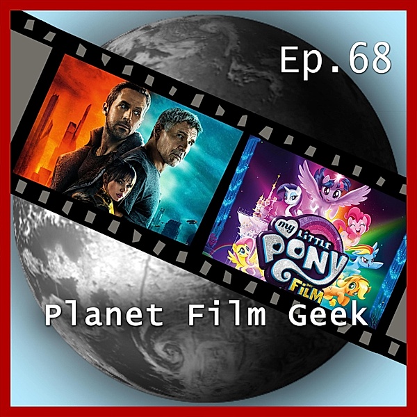 Planet Film Geek, PFG Episode - 68 - Planet Film Geek, PFG Episode 68: Blade Runner 2049, My Little Pony - Der Film, Johannes Schmidt, Colin Langley