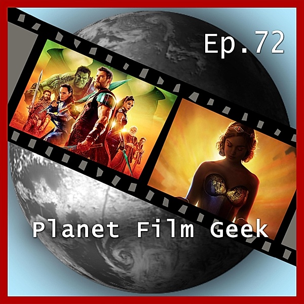 Planet Film Geek, PFG Episode - 72 - Planet Film Geek, PFG Episode 72: Thor: Ragnarok, Professor Marston and the Wonder Women, Johannes Schmidt, Colin Langley