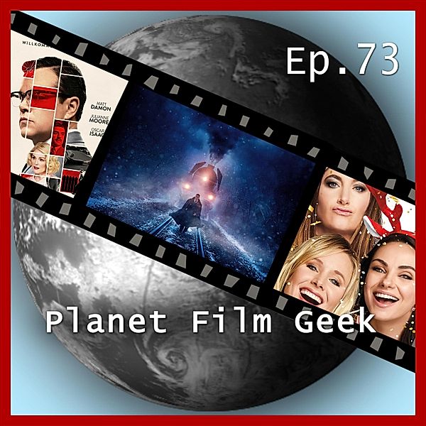 Planet Film Geek, PFG Episode - 73 - Planet Film Geek, PFG Episode 73: Mord im Orient-Express, Bad Moms 2, Suburbicon, Johannes Schmidt, Colin Langley
