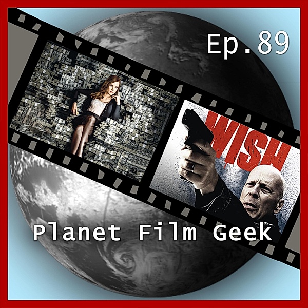 Planet Film Geek, PFG Episode - 89 - Planet Film Geek, PFG Episode 89: Molly's Game, Death Wish, Johannes Schmidt, Colin Langley