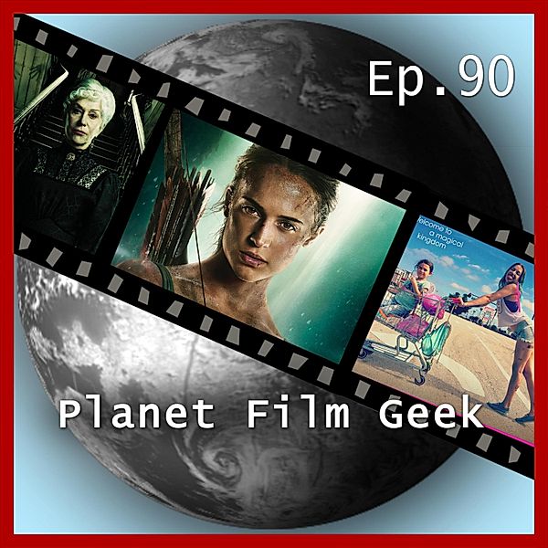 Planet Film Geek, PFG Episode - 90 - Planet Film Geek, PFG Episode 90: Tomb Raider, The Florida Project, Annihilation, Winchester, The Ritual, Verónica, Johannes Schmidt, Colin Langley