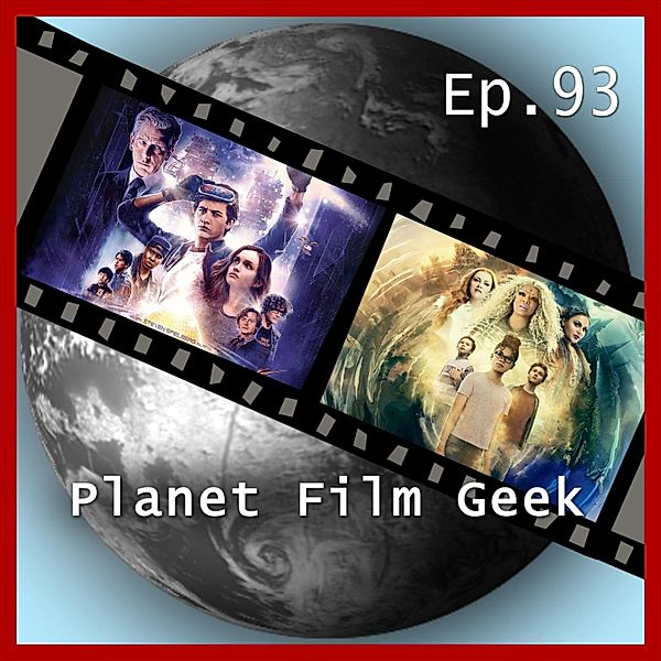 Planet Film Geek, PFG Episode - 93 - Planet Film Geek, PFG Episode 93: Ready Player One, Das Zeiträtsel, Johannes Schmidt, Colin Langley