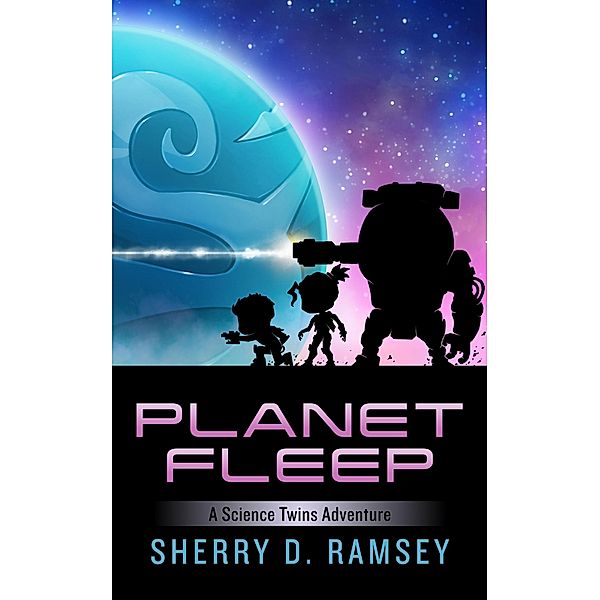 Planet Fleep: A Science Twins Adventure / Science Twins, Sherry D. Ramsey