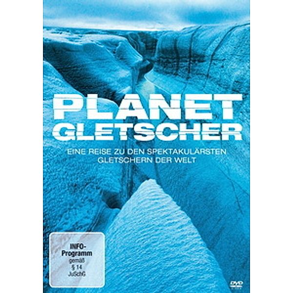 Planet Gletscher - Eine Reise zu den spektakulärsten Gletschern der Welt