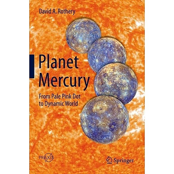 Planet Mercury / Springer Praxis Books, David A. Rothery