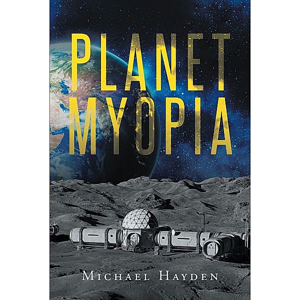 Planet Myopia, michael Hayden