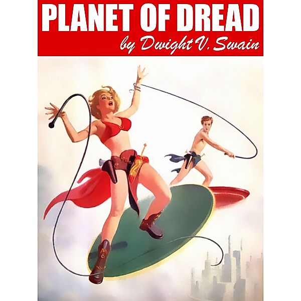 Planet of Dread, Dwight V. Swain