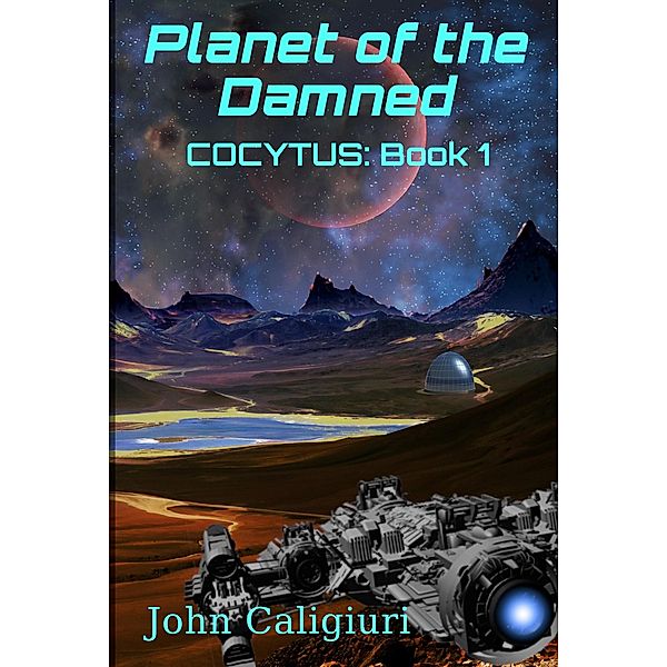 Planet of the Damned (Cocytus, #1) / Cocytus, John Caligiuri