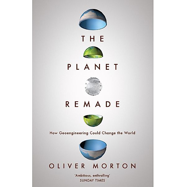 Planet Remade, Oliver Morton