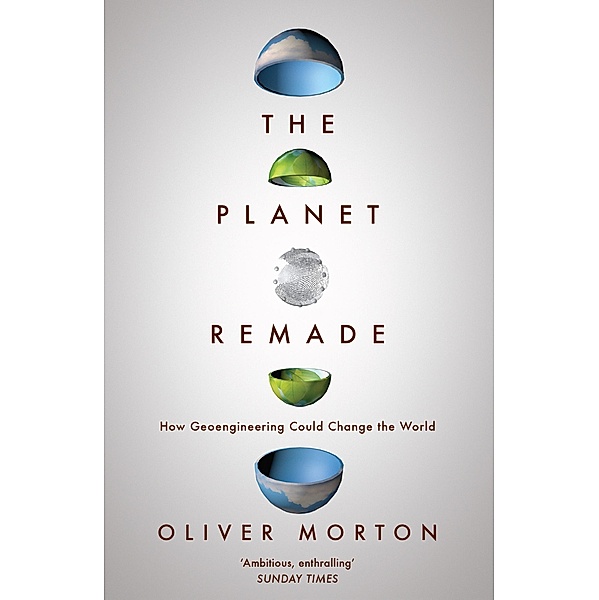 Planet Remade, Oliver Morton