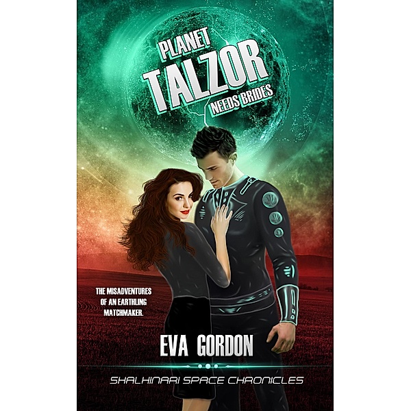 Planet Talzor Needs Brides (Shalhinari Space Chronicles, #1) / Shalhinari Space Chronicles, Eva Gordon