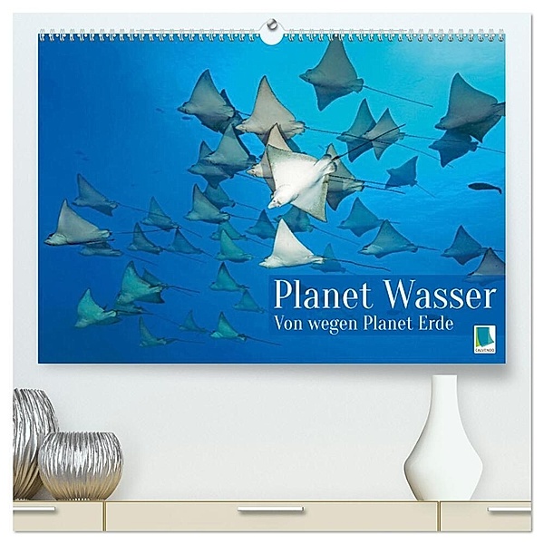 Planet Wasser: Von wegen Planet Erde (hochwertiger Premium Wandkalender 2025 DIN A2 quer), Kunstdruck in Hochglanz, Calvendo