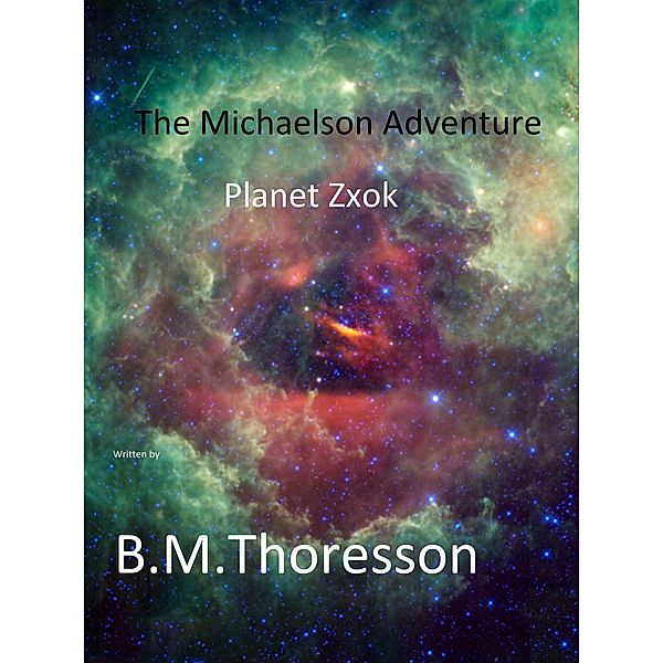 Planet Zxok (The Michaelson adventure, #2) / The Michaelson adventure, B. M. Thoresson
