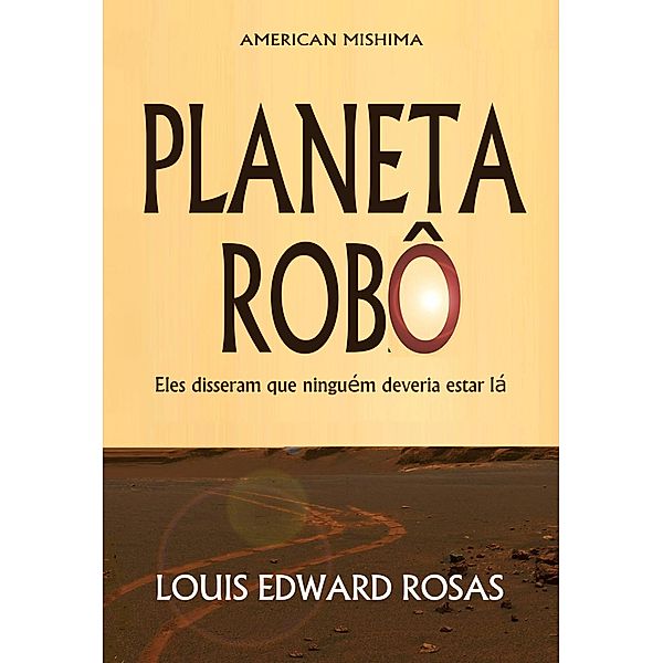 Planeta Robô (As Crônicas de Contato, #1) / As Crônicas de Contato, Louis Edward Rosas