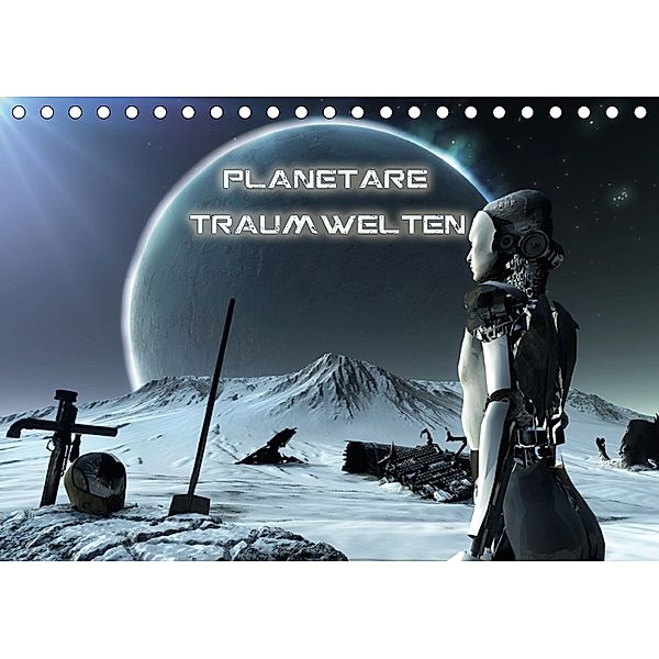 Planetare Traumwelten (Tischkalender 2018 DIN A5 quer), Karsten Schröder