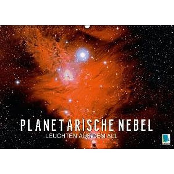 Planetarische Nebel - Leuchten aus dem All (Wandkalender 2016 DIN A2 quer), Calvendo