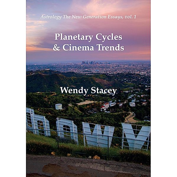 Planetary Cycles & Cinema Trends / Astrology the New Generation Bd.1, Wendy Stacey