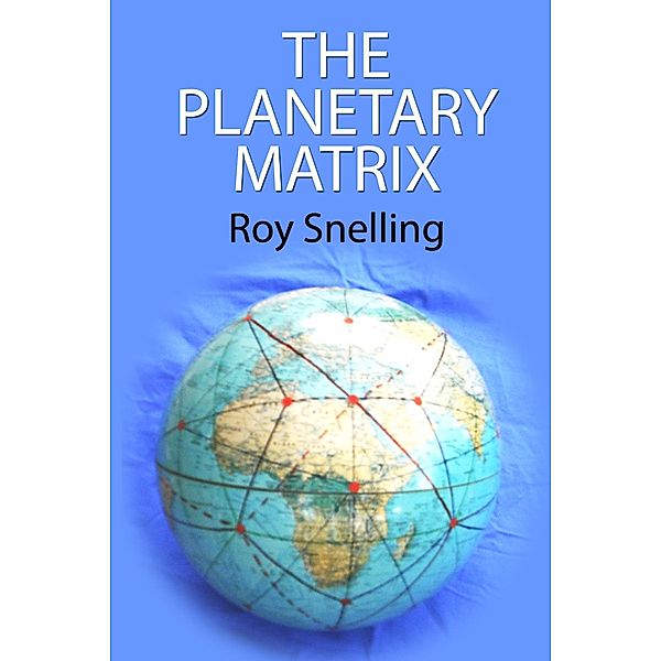 Planetary Matrix / www.spiritualgenesisbooks.co.uk, Roy Snelling