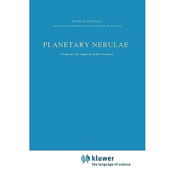 Planetary Nebulae / Astrophysics and Space Science Library Bd.107, Stuart R. Pottasch