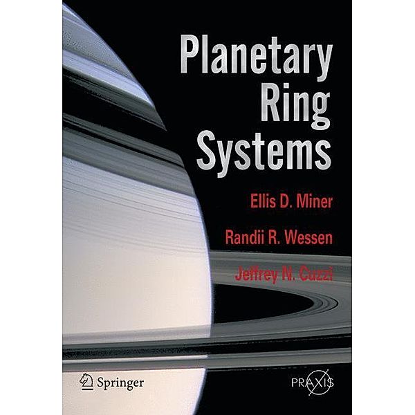 Planetary Ring Systems, Ellis D. Miner, Randii R. Wessen, Jefferey N. Cuzzi