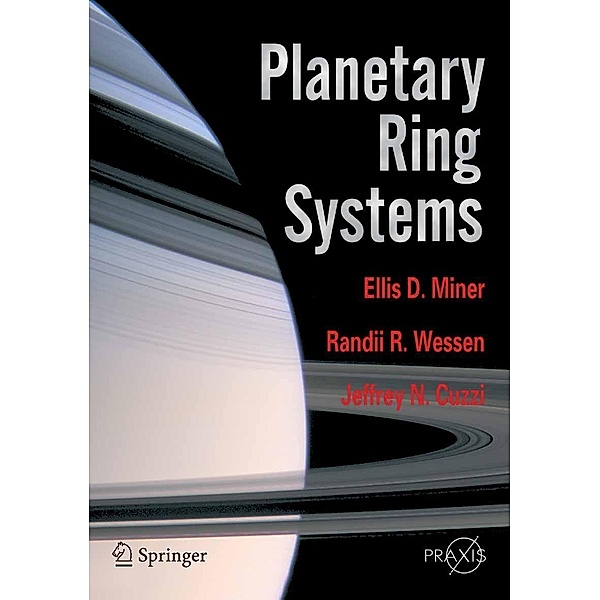 Planetary Ring Systems / Springer Praxis Books, Ellis D. Miner, Randii R. Wessen, Jeffrey N. Cuzzi
