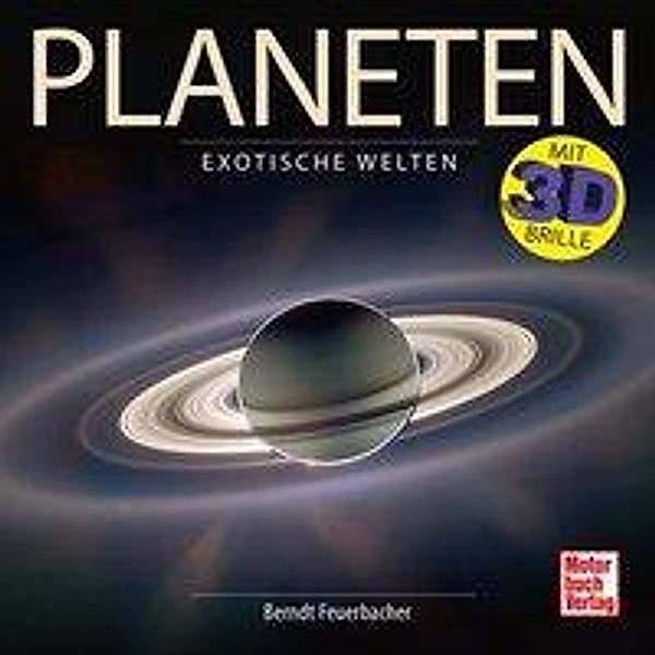 Planeten, m. 3D Brille, Berndt Feuerbacher