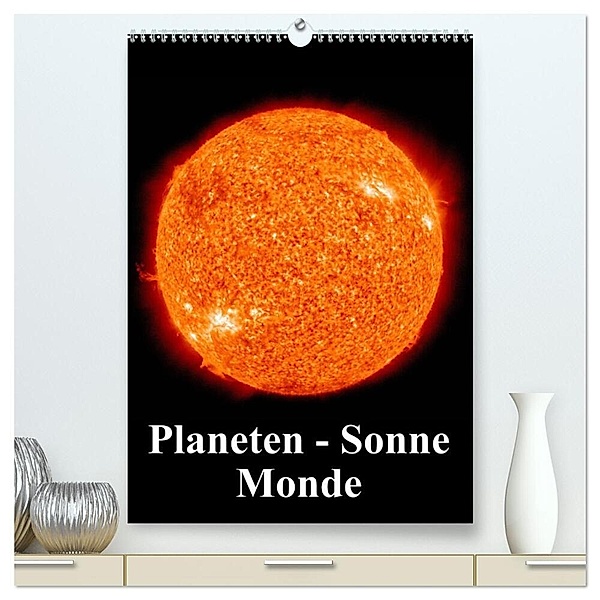 Planeten, Sonne, Monde (hochwertiger Premium Wandkalender 2024 DIN A2 hoch), Kunstdruck in Hochglanz, Elisabeth Stanzer