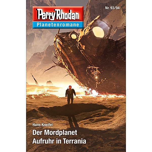 Planetenroman 93 + 94: Der Mordplanet / Aufruhr in Terrania / Perry Rhodan-Planetenroman Bd.62, Hans Kneifel