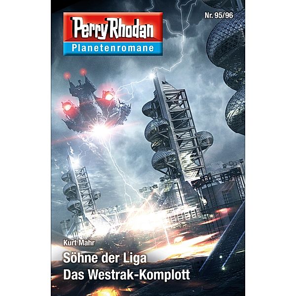 Planetenroman 95 + 96: Söhne der Liga / Das Westrak-Komplott / Perry Rhodan-Planetenroman Bd.63, Kurt Mahr