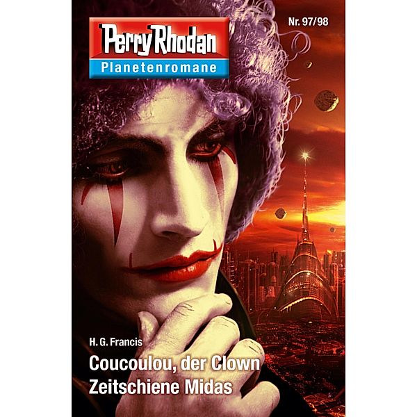 Planetenroman 97 + 98: Coucoulou, der Clown / Zeitschiene Midas / Perry Rhodan-Planetenroman Bd.64, H. G. Francis
