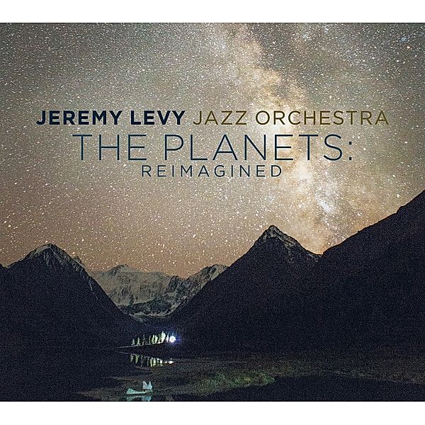 Planets: Reimagined, Jeremy-Jazz Orchestra- Levy