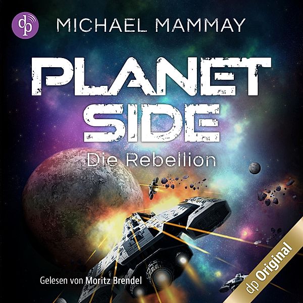 Planetside-Reihe - 1 - Die Rebellion, Michael Mammay