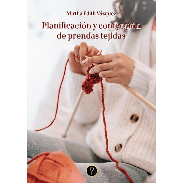 Planificación y confección de prendas tejidas, Mirtha Edith Vázquez