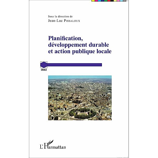Planification, developpement durable et action publique locale, Pissaloux Jean-Luc Pissaloux
