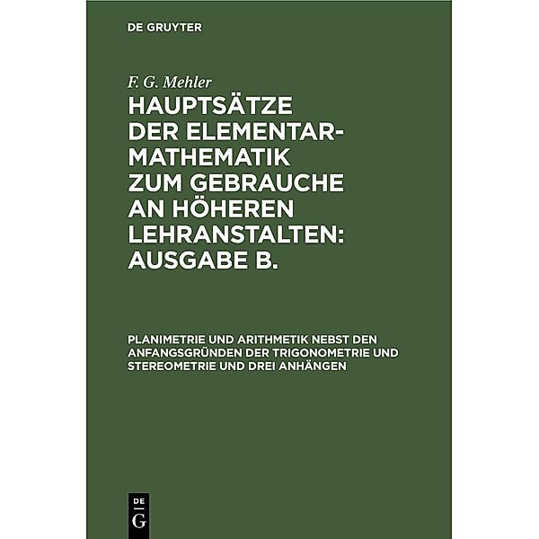 Planimetrie und Arithmetik nebst den Anfangsgründen der Trigonometrie und Stereometrie und drei Anhängen, F. G. Mehler