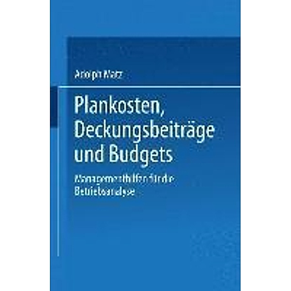 Plankosten, Deckungsbeiträge und Budgets, Adolph Matz