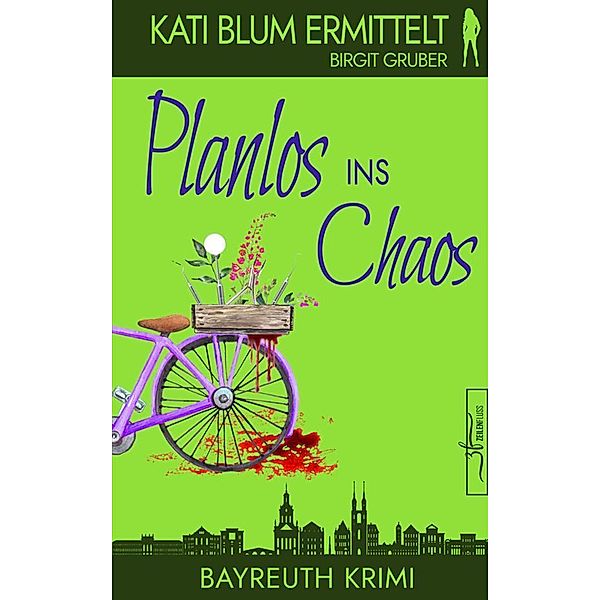 Planlos ins Chaos / Kati Blum ermittelt Bd.3, Birgit Gruber