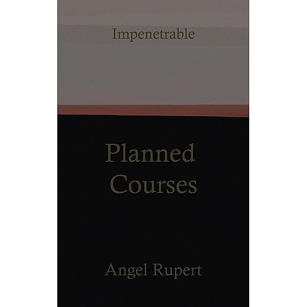 Planned Courses / Impenetrable Bd.2, Angel Rupert