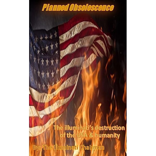 Planned Obsolescence, Illuminati Chairman