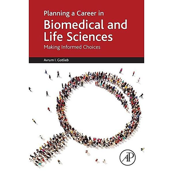 Planning a Career in Biomedical and Life Sciences, Avrum I. Gotlieb