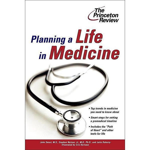 Planning a Life in Medicine / Career Guides, The Princeton Review, John Smart, Stephen Nelson, Julie Doherty