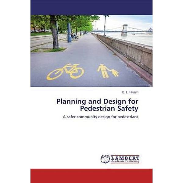 Planning and Design for Pedestrian Safety, E. L. Harish