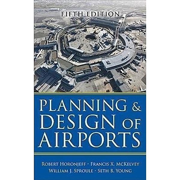 Planning and Design of Airports, William Sproule, Robert Horonjeff, Seth Young