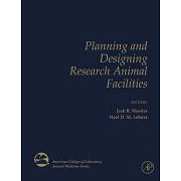 Planning and Designing Research Animal Facilities, Jack Hessler, Noel Lehner