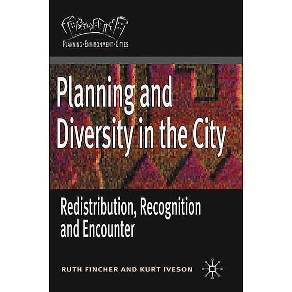 Planning and Diversity in the City: Redistribution, Recognition and Encounter, Ruth Fincher, Kurt Iveson