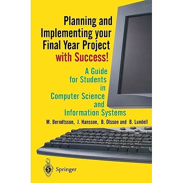 Planning and Implementing your Final Year Project - with Success!, Mikael Berndtsson, Jörgen Hansson, B. Olsson, Björn Lundell
