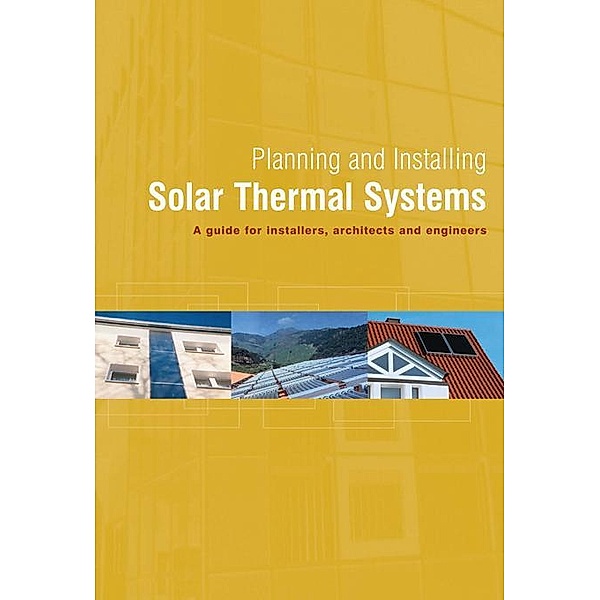 Planning and Installing Solar Thermal Systems, German Solar Energy Society (Dgs)
