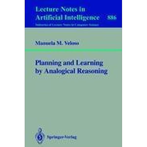 Planning and Learning by Analogical Reasoning, Manuela M. Veloso